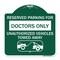 Signmission Reserved Parking for Doctors Only Unauthorized Vehicles Towed Away, A-DES-GW-1818-23116 A-DES-GW-1818-23116 - alternate 1